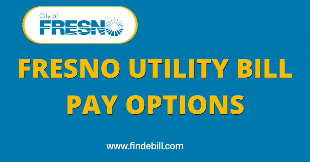 How to Pay Your City of Fresno Utility Bill Online, by Phone, or In Person